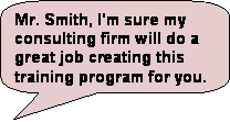 Rounded Rectangular Callout: Mr. Smith, Im sure my consulting firm will do a great job creating this training program for you.